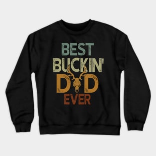 Best Buckin' Dad Ever Hunting Lovers Crewneck Sweatshirt